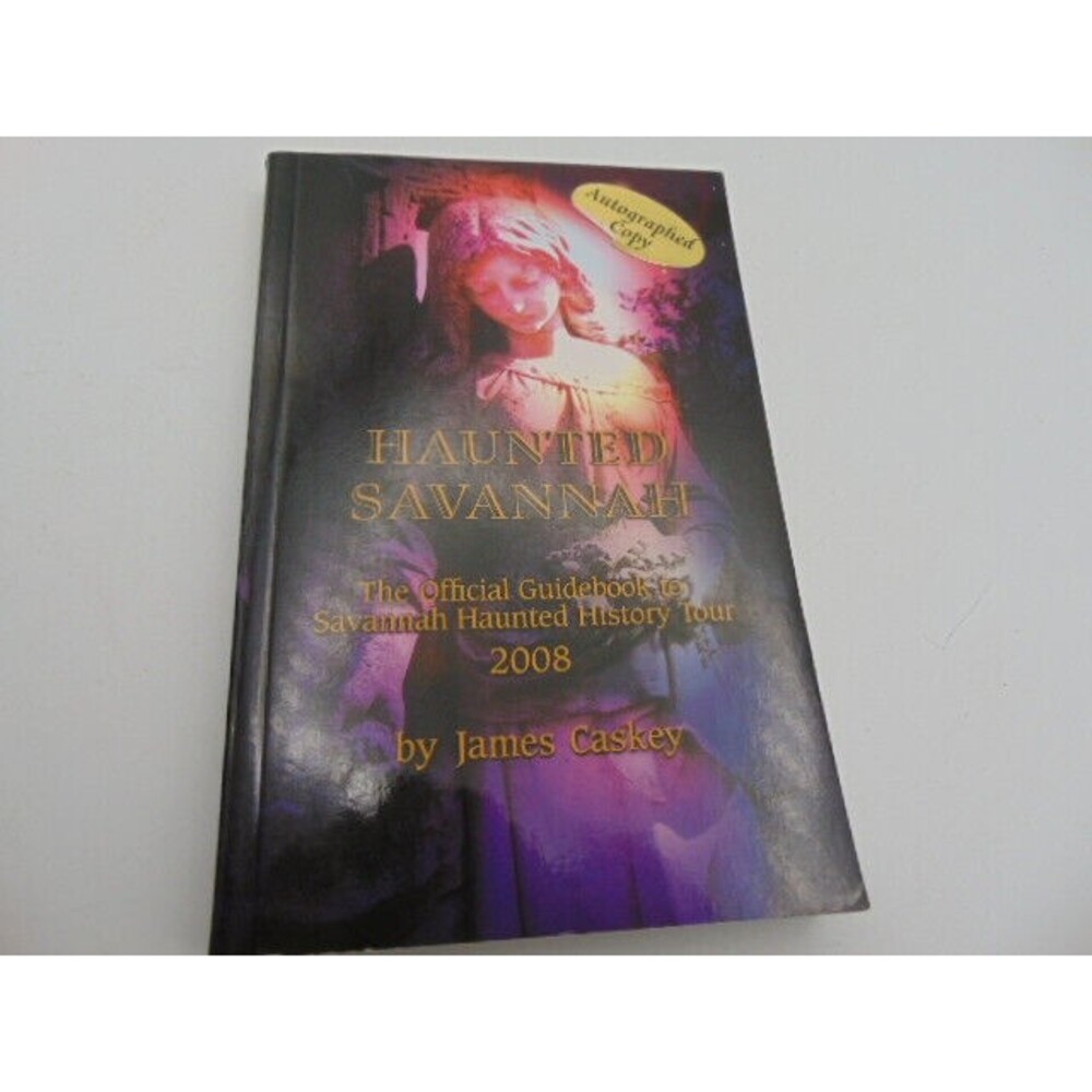 Haunted Savanna: The Official Guidebook to Savannah Haunted History Tour SIGNED